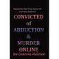 Convicted of Murder & Abduction Online - Paperback