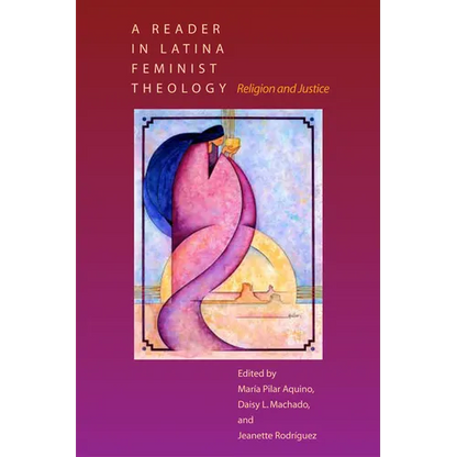 A Reader in Latina Feminist Theology: Religion and Justice - Paperback