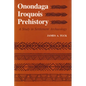 Onondaga Iroquois Prehistory: A Study in Settlement Archaeology - Paperback