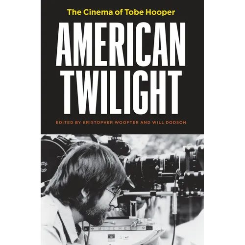 American Twilight: The Cinema of Tobe Hooper - Paperback