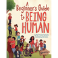 A Beginner's Guide to Being Human - Hardcover