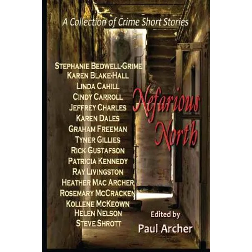 Nefarious North: A Collection of Crime Short Stories - Paperback
