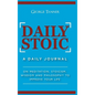 Daily Stoic - Hardcover Version: A Daily Journal: On Meditation, Stoicism, Wisdom and Philosophy to Improve Your Life: A Daily Journal: On Meditation, - Hardcover