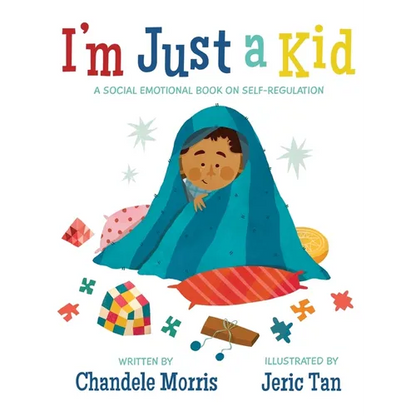 I'm Just a Kid: A Social-Emotional Book about Self-Regulation - Hardcover