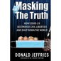 Masking the Truth: How Covid-19 Destroyed Civil Liberties and Shut Down the World - Paperback