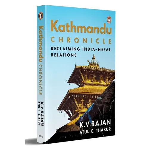 Kathmandu Chronicle: Reclaiming India-Nepal Relations - Paperback
