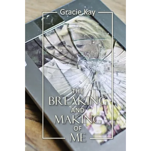The Breaking and Making of Me: How to Survive, Be Revived and Thrive in the Face of the Ultimate Betrayal - Paperback