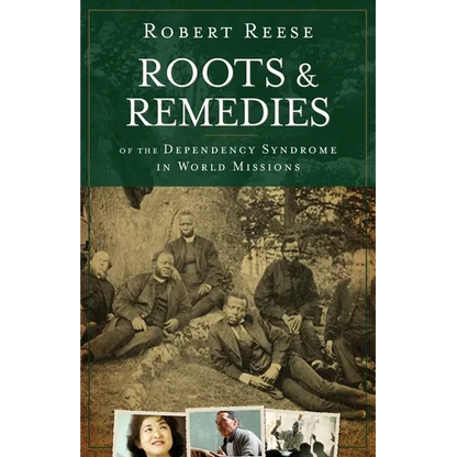 Roots & Remedies of the Dependency Syndrome in World Missions - Paperback