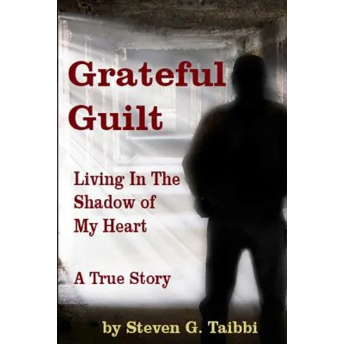 Grateful Guilt: Living in the Shadow of My Heart - Paperback