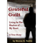 Grateful Guilt: Living in the Shadow of My Heart - Paperback