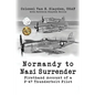 Normandy to Nazi Surrender: Firsthand Account of a P-47 Thunderbolt Pilot - Paperback