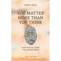 You Matter More Than You Think: Quantum Social Change for a Thriving World - Hardcover
