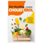 Eat Healthy, LOWER CHOLESTEROL: Complete Guide to Lower Your Cholesterol Naturally, Live longer and Healthier - Paperback