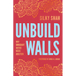 Unbuild Walls: Why Immigrant Justice Needs Abolition - Hardcover