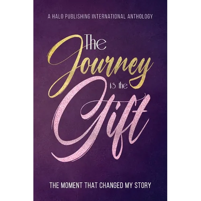 The Journey is the Gift: The Moment that Changed My Story - Paperback