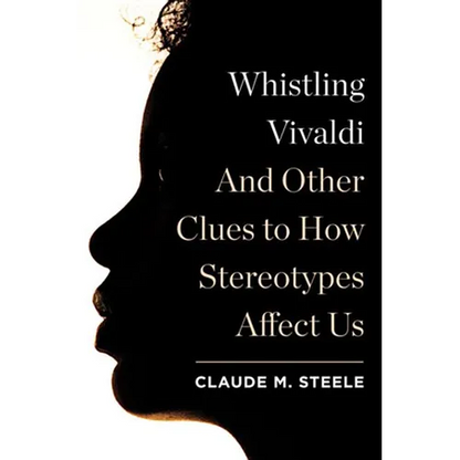 Whistling Vivaldi: And Other Clues to How Stereotypes Affect Us - Hardcover