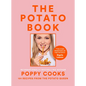 Poppy Cooks: The Potato Book: 101 Recipes from the Potato Queen - Hardcover