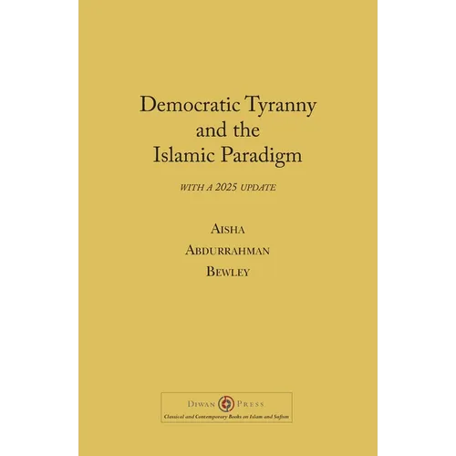 Democratic Tyranny and the Islamic Paradigm - Paperback