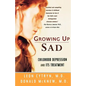 Growing Up Sad: Clindhood Depression and Its Treatment - Paperback