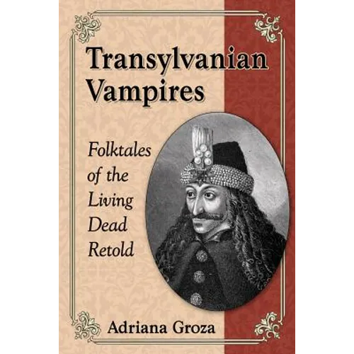 Transylvanian Vampires: Folktales of the Living Dead Retold - Paperback
