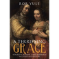 A Terrifying Grace: Sexuality, Romance and Marriage in Christian History - Paperback