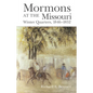 Mormons at the Missouri: Winter Quarters, 1846-1852 - Paperback
