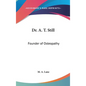 Dr. A. T. Still: Founder of Osteopathy - Hardcover