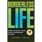 Borderless Life: How to Build Your Ever-Expanding Future - Paperback