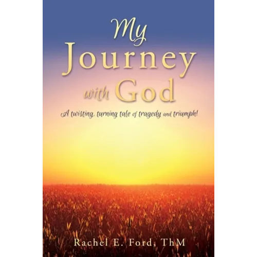 My Journey with God: A twisting, turning tale of tragedy and triumph! - Paperback