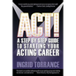 Act!: A Step by Step Guide to Starting Your Acting Career - Paperback