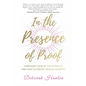 In the Presence of Proof: A Medium's View of the Afterlife and How to Create Heaven on Earth - Paperback