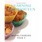 Learning Through Fun: Maths Cooking year 2 - Paperback