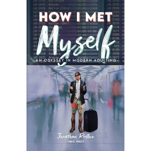 How I Met Myself: An Odyssey in Modern Adulting - Paperback