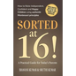 Sorted at 16!: How to Raise Independent, Confident and Happy Children Using Authentic Montessori Principles - Paperback