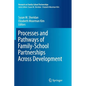 Processes and Pathways of Family-School Partnerships Across Development - Paperback