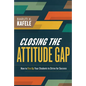 Closing the Attitude Gap: How to Fire Up Your Students to Strive for Success - Paperback