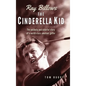 Ray Billows - The Cinderella Kid: The unlikely and colorful story of a world-class amateur golfer - Hardcover