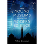 The Young Muslim's Guide to Modern Science - Paperback