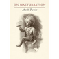 Mark Twain on Masturbation: "Some Thoughts on the Science of Onanism" - Paperback