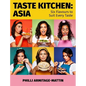 Taste Kitchen: Asia: Six Flavours to Suit Every Taste - Hardcover