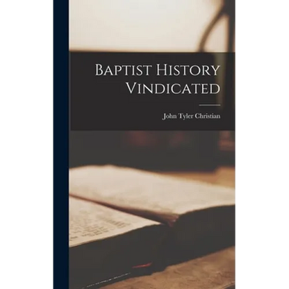 Baptist History Vindicated - Hardcover