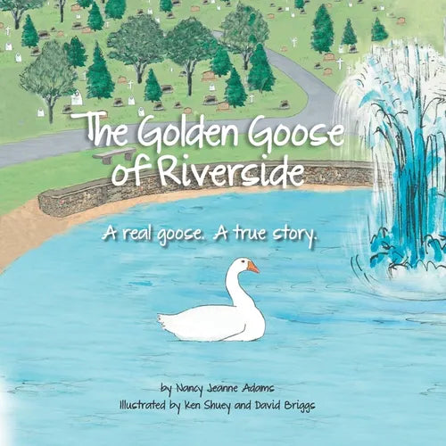 The Golden Goose of Riverside: A real goose. A real story. - Paperback
