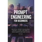 Prompt Engineering for Beginners: Master AI, Prompt Engineering, ChatGPT, Claude, and More to Work Smarter and Earn Faster - Hardcover