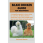 Silkie Chicken Guide for Beginners - Paperback
