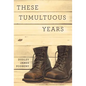 These Tumultuous Years - Hardcover