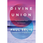 Divine Union: The Essential Path to Oneness - Hardcover
