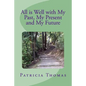 All is Well With My Past, My Present and My Future - Paperback