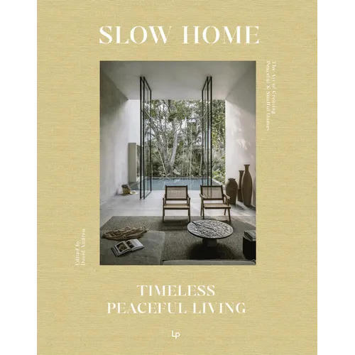 Slow Home: Architecture and Interiors for a Gentle Life - Hardcover