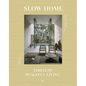 Slow Home: Architecture and Interiors for a Gentle Life - Hardcover