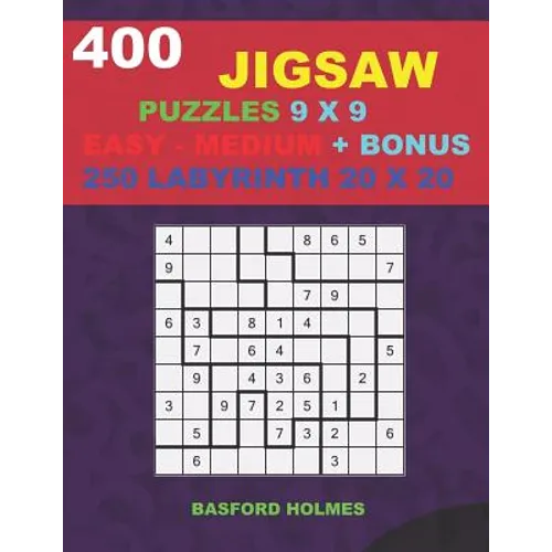 400 JIGSAW puzzles 9 x 9 EASY - MEDIUM + BONUS 250 LABYRINTH 20 x 20: Sudoku Easy - Medium levels and Maze puzzles very hard level - Paperback
